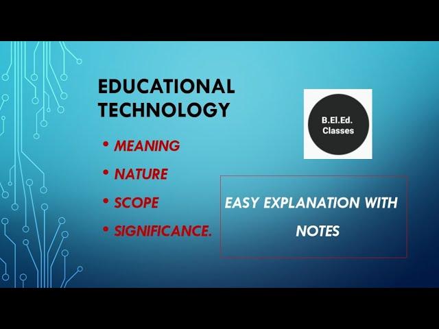 Educational technology-meaning,nature,scope, significance in English with hindi explanation