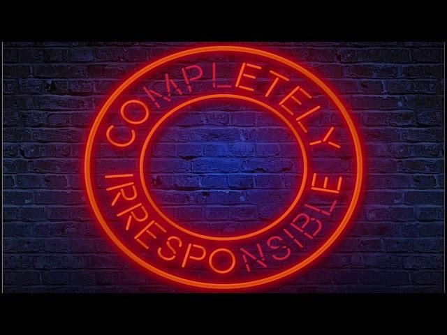 Completely Irresponsible Episode 31 | TikTok and Chill