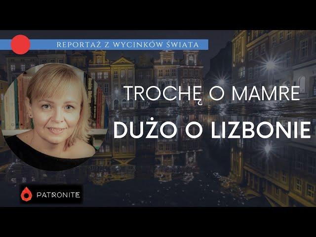 Trochę o Mamre, dużo o Lizbonie. Reportaż z wycinków świata #328