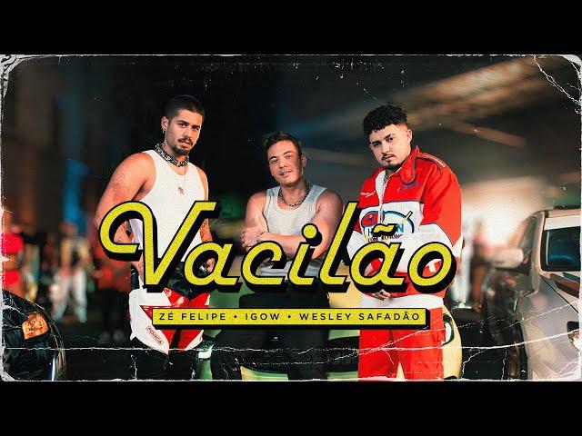 Zé Felipe,  @Igowigoww  ,  @wesleysafadao  - Vacilão (Videoclipe Oficial)