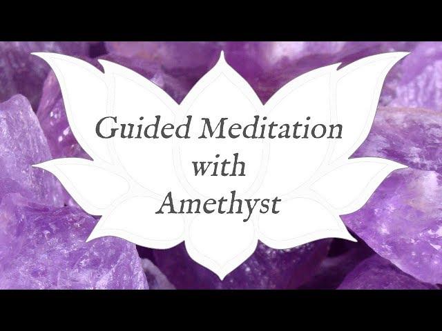  AMETHYST Meditation  | Stone of Spirituality & Contentment | Crystal Wisdom Guided Meditation