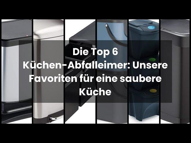 MÜLLEIMER KÜCHE: Die Top 6 Küchen-Abfalleimer: Unsere Favoriten für eine saubere Küche 