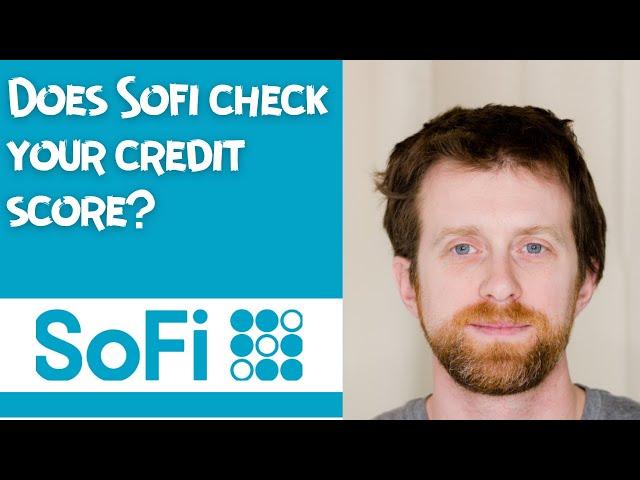 Does Sofi check your credit score?