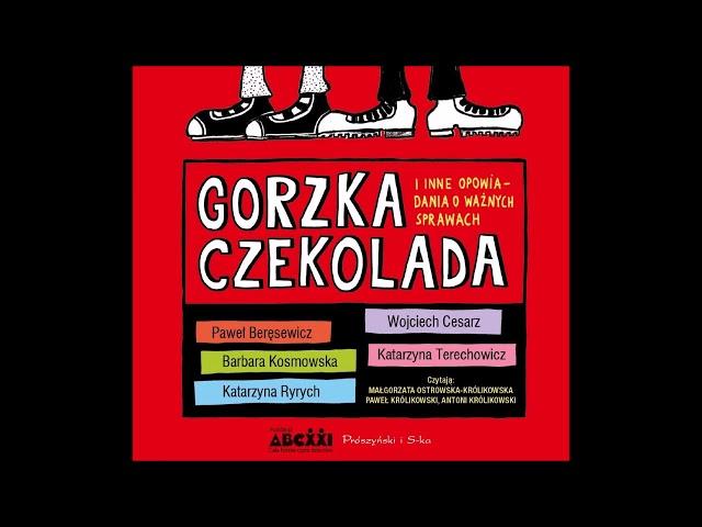 "Gorzka czekolada i inne opowiadania o ważnych sprawach" audiobook