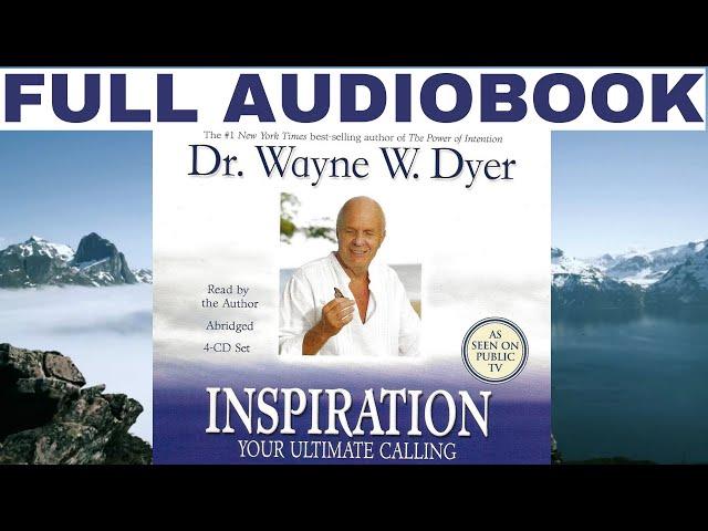 DR. WAYNE W. DYER  "INSPIRATION - Your Ultimate Calling" FULL AUDIOBOOK