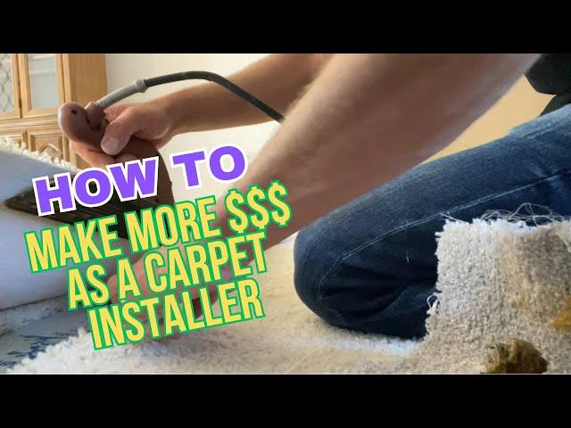 How To Make More Money As A Carpet Installer pt 7