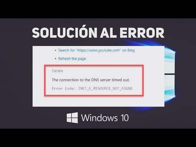 Solución Al Error "INET_E_RESOURCE_NOT_FOUND" En Windows 10