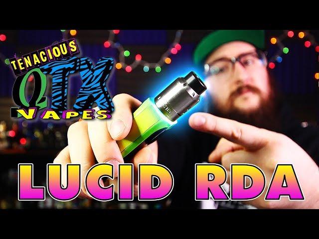 Tenacious TX Vapes Lucid RDA - SO DREAMY!!