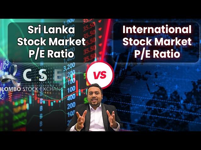 CSE PE අනුපාතය Vs ජාත්‍යන්තර වෙළඳපල PE සංසන්දනය|CSE PE ratio Vs International Markets PE Comparison