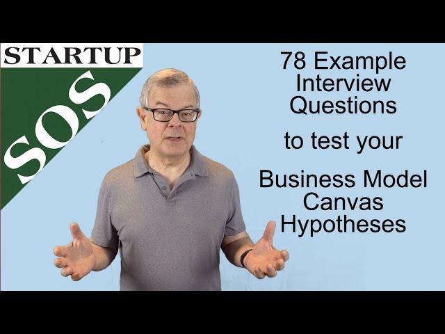 78 Customer Interview Questions to Test your Business Model Canvas Hypotheses