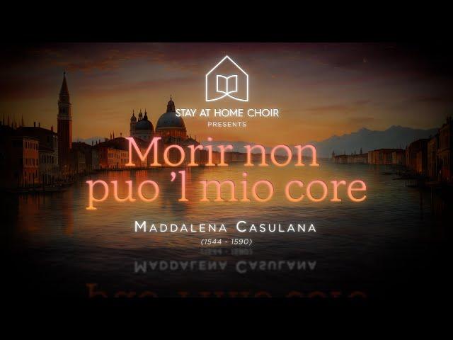 Morir non puo 'l mio core by Maddalena Casulana sung by the Stay At Home Choir