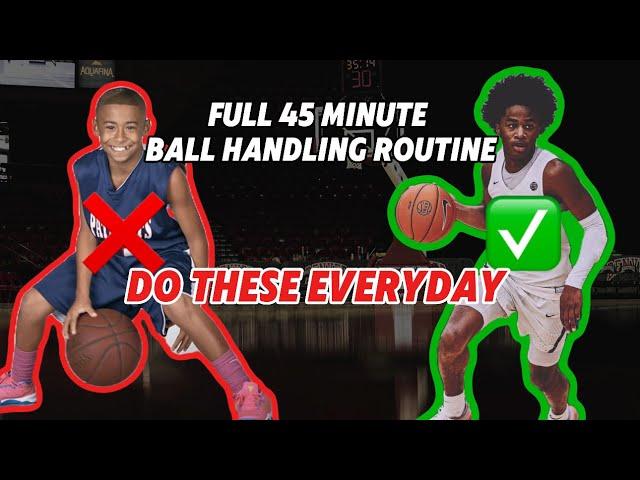 FULL 45 MINUTE BALL HANDLING ROUTINE (DO THESE EVERYDAY!!