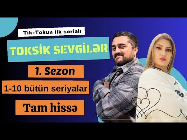 Toksik Sevgilər - İlk Sezon bütün seriyalar (1-10)