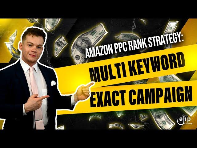 Level Up Your Amazon PPC: Dominate Rankings with Multi Keyword Exact Campaigns (Sponsored Products)