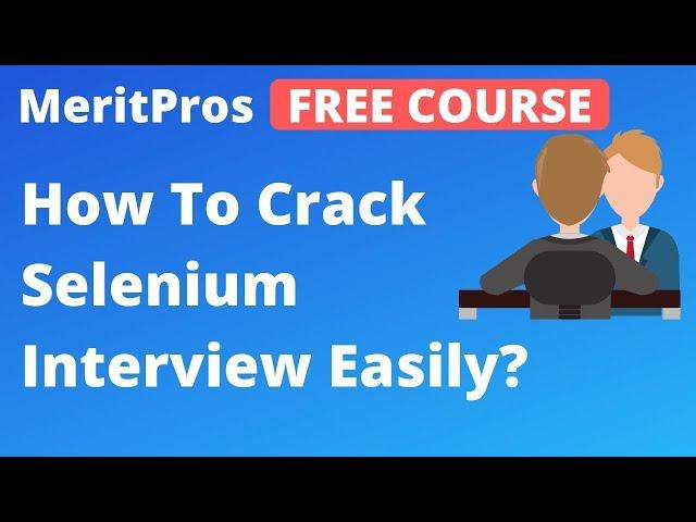 FREE COURSE | How To Crack Selenium Interview Easily? | Top 9 Proven Selenium Interview Strategies