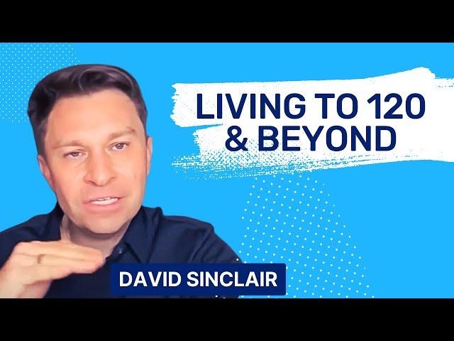 David Sinclair: Living to 120