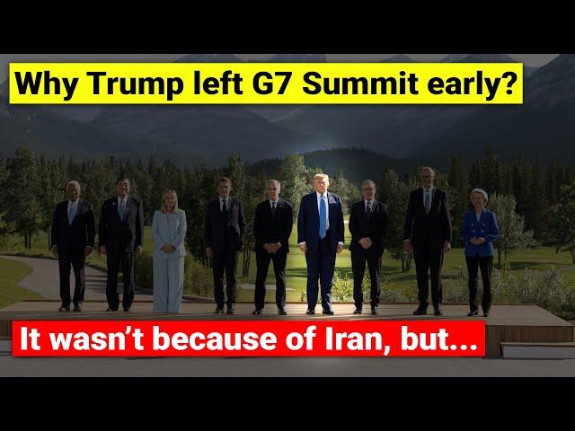 Why Trump left G7 summit early? | It wasn’t because of Iran...