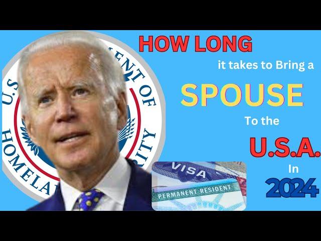 How Long Will it Take to Bring a Spouse to the US in 2024 - Green Card & Immigration News