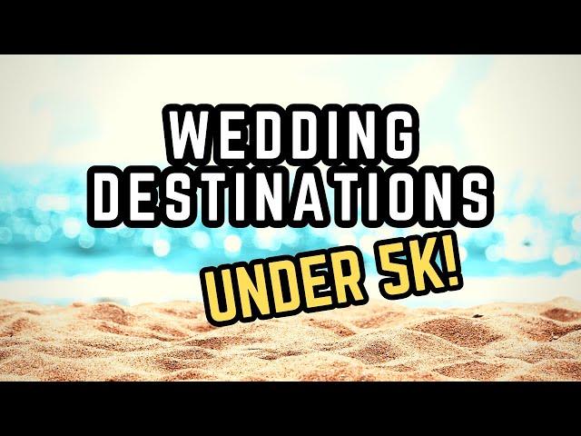 Destination Wedding on a Budget: 5 Stunning Locations Under $5K for Your Dream Day!