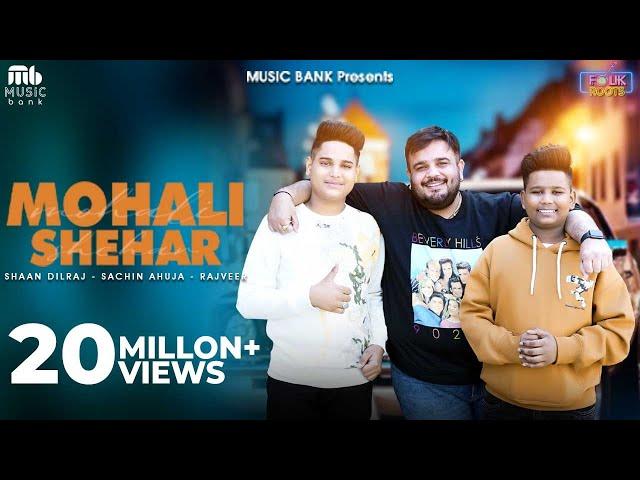 Mohali Shehar (Official Video) | Rajveer | Sachin Ahuja | Shaan Dilraj | Latest Song 2024