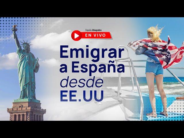 Cómo emigrar a España desde los Estados Unidos de América (EE.UU) 