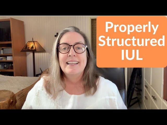 Properly Structured IUL