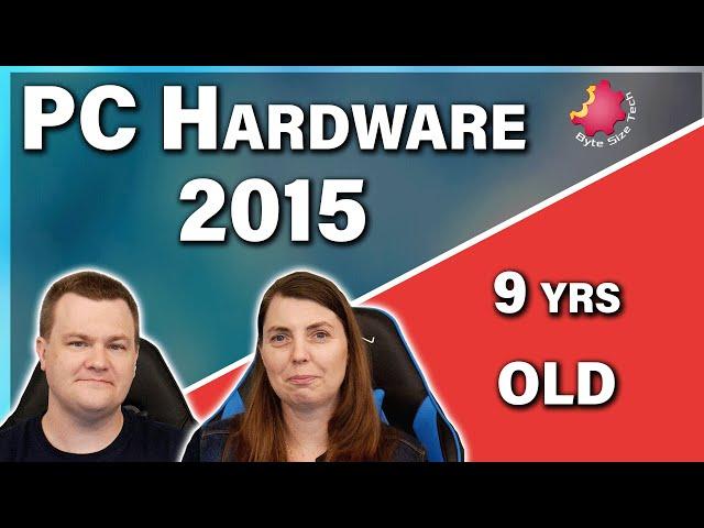 2024 Reality Check: The Truth About Using 2015 PC Hardware Today