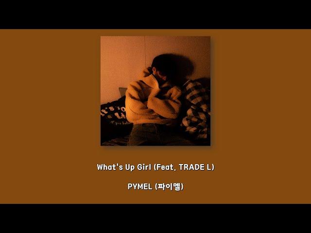 PYMEL (파이멜) - What's Up Girl (Feat. TRADE L)