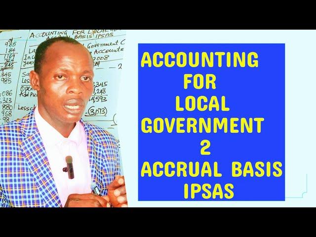 Local Government Accounting (Accrual Basis IPSAS Financial Statements) ICAN, ICAG, ZICA, SICA, ANAN