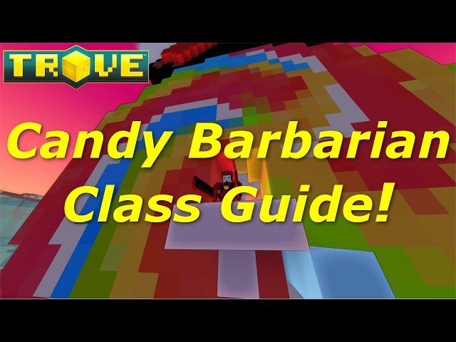 [Trove] Class Guide(Tutorial) - Candy Barbarian Beginners Guide!