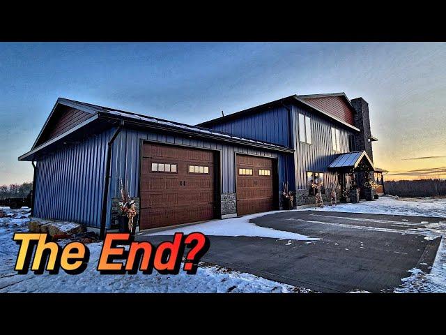 Building Our Dream Shop/House Part 24:Is This The End?