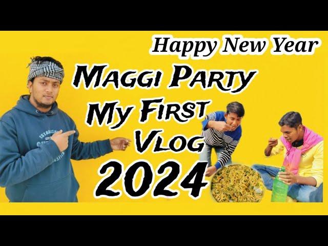 My First Vlog 2024 | My First Vlog | Happy New year | Maggi party | Vlog | maggi party with friends