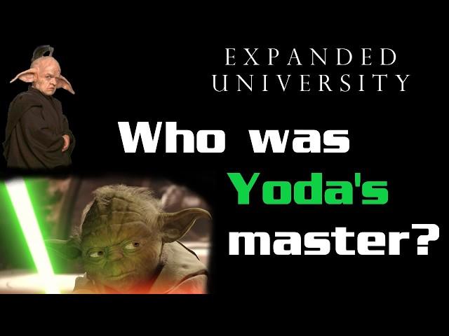 Expanded University - Who Was Yoda's Master?