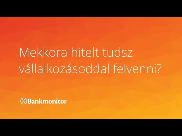 Mekkora hitelt tudsz vállalkozásoddal felvenni? - bankmonitor.hu