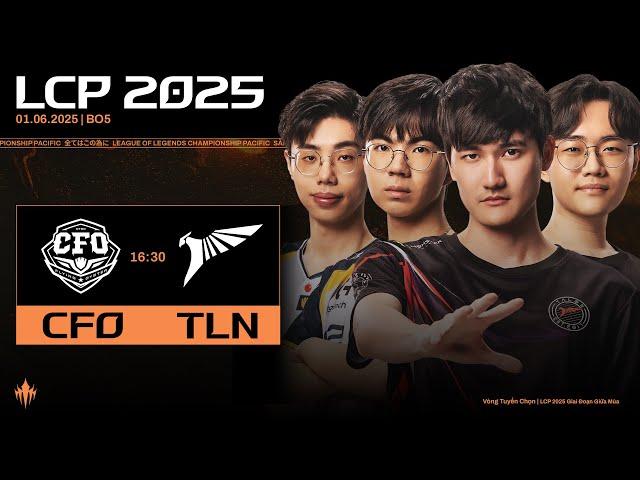 [VN] CFO vs TLN | LCP 2025 Giai Đoạn Giữa Mùa - Vòng Tuyển Chọn Ngày 01.06.2025