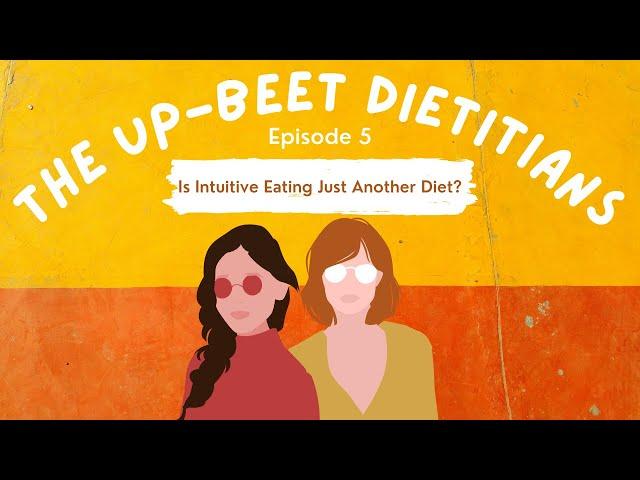 Is Intuitive Eating Just Another Diet? | The Up-Beet Dietitians Podcast | Episode 5