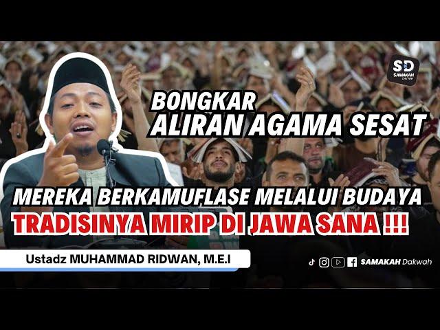 Aliran Agama Sesat Ini Masuk Melalui Budaya Mirip Tradisi Kuburan Di Jawa! Ust. Muhammad Ridwan