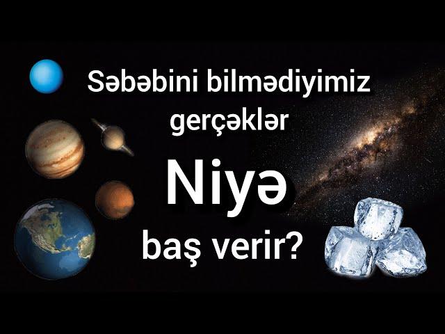 Səbəbini bilmədiyimiz gerçəklər niyə baş verir? @Maraqlan