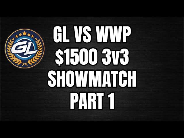 GL vs WWP $1500 3v3 Showmatch (Part 1)