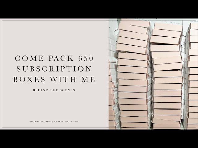 Come Pack 650 Subscription Boxes with Me - Behind the Scenes