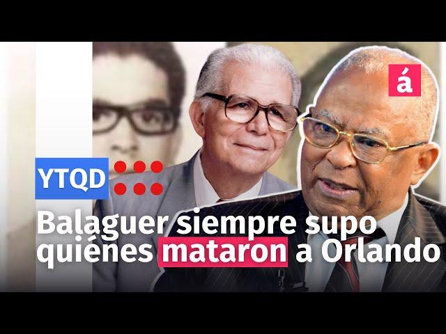 La página en blanco no existe, Balaguer siempre supo quiénes mataron a Orlando