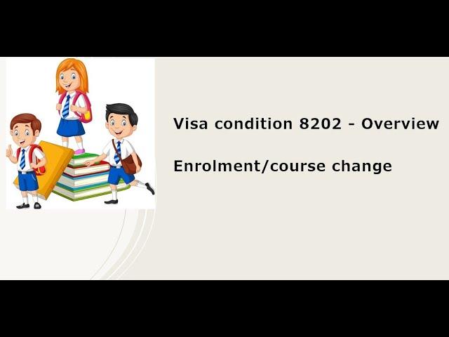 Australian visa condition 8202 - Overview - Subclass 500 main student visa holder