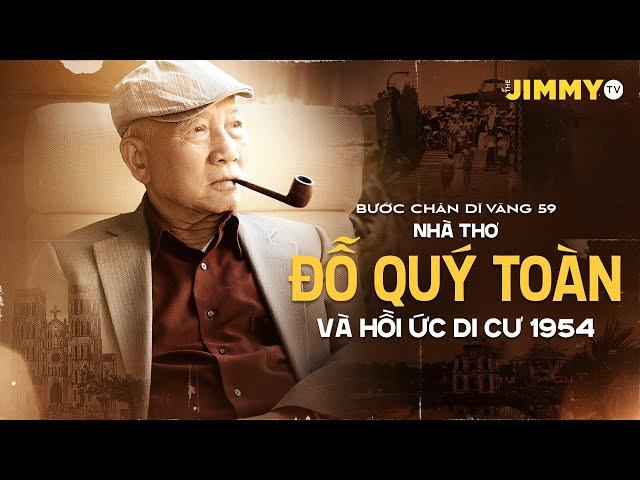 Nhà thơ Đỗ Quý Toàn | Nhìn Lại 70 năm biến cố Di Cư 1954 | The JIMMY TV