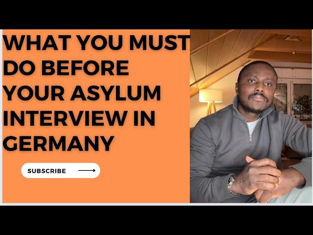 MUST WATCH BEFORE YOUR ASYLUM INTERVIEW IN GERMANY