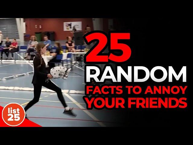 25 Random Facts to Annoy Your Friends