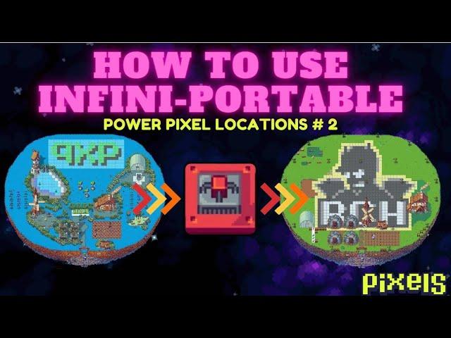 PIXELS︱HOW TO USE INFINI-PORTABLE︱POWER PIXEL LOCATIONS #2