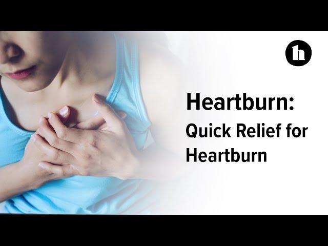 Quick Relief for Heartburn | Healthline