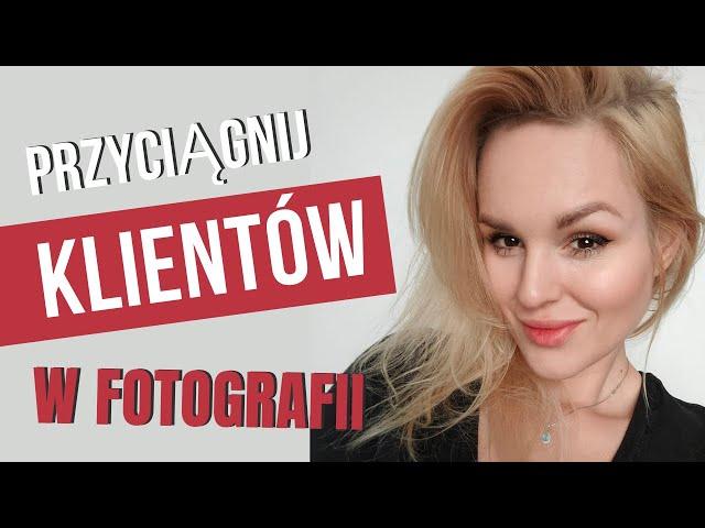 Jak Przyciągać Regularnie Klientów W Fotografii?