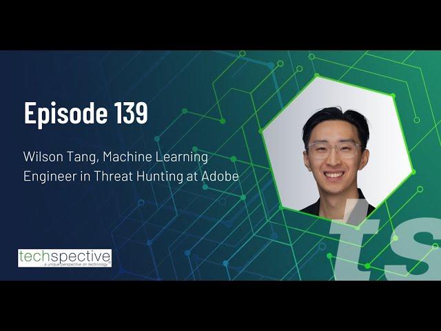 TechSpective Podcast 139 - Wilson Tang