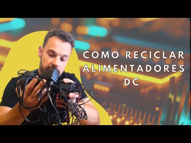COMO RECICLAR ALIMENTADORES DC